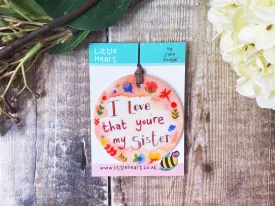 I love that you're my Sister Little Ceramic Hanging Circle