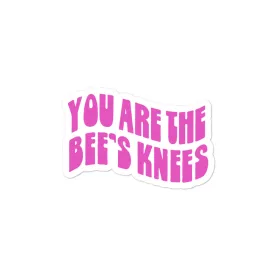 You Are The Bee's Knees Sticker